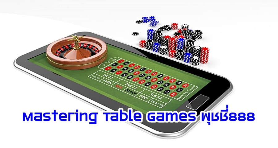 Mastering Table Games พุชชี่888 เคล็ดลับและกลยุทธ์สำหรับคาสิโนออนไลน์
